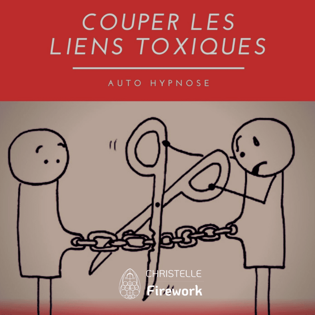 Couper Les Liens Toxiques Auto Hypnose Christelle Firework